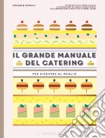 Il grande manuale del catering. Per ricevere al meglio libro