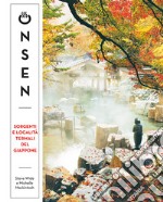 Onsen. Sorgenti e località termali del Giappone libro