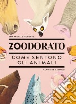 Zoodorato. Come sentono gli animali libro