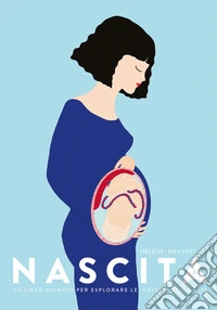 Nascita. Un libro animato per esplorare le origini della vita. Ediz. a colori