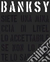 Banksy. Siete una minaccia di livello accettabile. Nuova ediz. libro di Shove Gary Potter Patrick