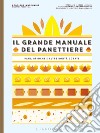 Il grande manuale del panettiere. Pani, brioche e altre bontà dorate libro di Landemaine Rodolphe