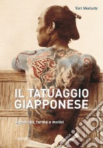 Il tatuaggio giapponese. Significati, forme e motivi. Ediz. a colori