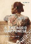 Il tatuaggio giapponese. Significati, forme e motivi. Ediz. a colori libro di Moriarty Yori