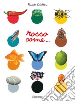 Rosso come.... Ediz. illustrata libro