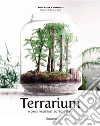 Terrarium. Mondi vegetali sotto vetro libro di Bauer Anna Levy Noam