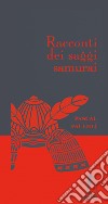 Racconti dei saggi samurai libro