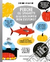 Perché gli spaghetti alla bolognese non esistono? E altre 700 domande impertinenti e giocose sulla cucina! libro