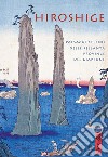 Hiroshige. Paesaggi celebri delle sessanta province del Giappone. Ediz. a colori libro di Sefrioui Anne