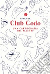 Club Godo. Una cartografia del piacere libro