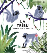 La tribù dei macachi di Tonkean. Ediz. a colori libro