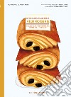 Il piccolo manuale della viennoiserie. Realizzare viennoiserie come dal fornaio. Ediz. illustrata libro