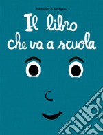 Il libro che va a scuola libro