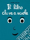 Il libro che va a scuola libro