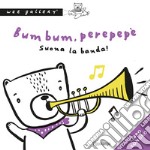 Bum bum, perepepè. Suona la banda! Ediz. a colori libro