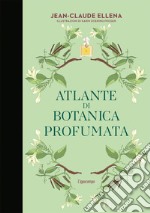 Atlante di botanica profumata libro