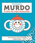 Murdo. Il libro dei sogni impossibili libro