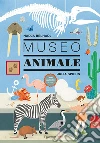 Museo animale. Ediz. a colori libro di Spiers Julia Belhadj Nadja