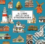 Il libro delle case straordinarie. Ediz. a colori libro