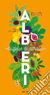 Alberi di qui e di altrove. Ediz. a colori libro