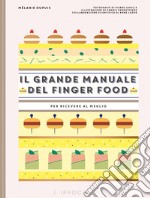 Il grande manuale del finger food. Per ricevere al meglio libro