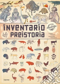 Inventario illustrato della preistoria. Ediz. a colori