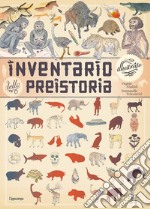 Inventario illustrato della preistoria. Ediz. a colori libro