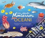 Il mio cofanetto Montessori degli oceani. Ediz. a colori. Con 90 carte degli animali. Con 5 carte degli strati dell'oceano. Con 43 etichette. Con 5 tavole anatomiche