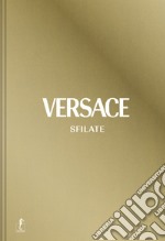 Versace. Sfilate. Tutte le collezioni. Ediz. a colori libro