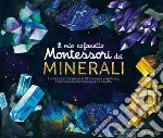 mio cofanetto montessori dei minerali ediz a colori con gadget Marlne Normand 97 