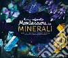 Il mio cofanetto Montessori dei minerali. Ediz. a colori. Con gadget libro