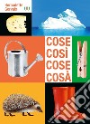 Cose così cose cosà. Ediz. a colori libro