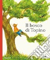 Il bosco di topino. Ediz. illustrata libro