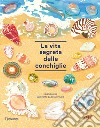 La vita segreta delle conchiglie libro di Scales Helen