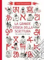 La grande storia della scrittura. Dal cuneiforme alle emoji. Album scoperte libro