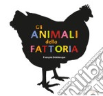 Gli animali della fattoria. Ediz. illustrata libro