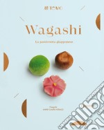 Wagashi. La pasticceria giapponese libro