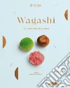 Wagashi. La pasticceria giapponese libro