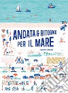 Andata e ritorno per il mare. Ediz. illustrata libro di Demois Agathe Godeau Vincent