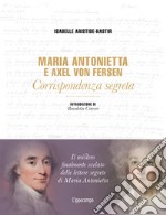 Maria Antonietta & Axel Von Fersen. Corrispondenza