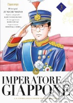 Imperatore del Giappone. La storia dell'Imperatore Hirohito. Vol. 3