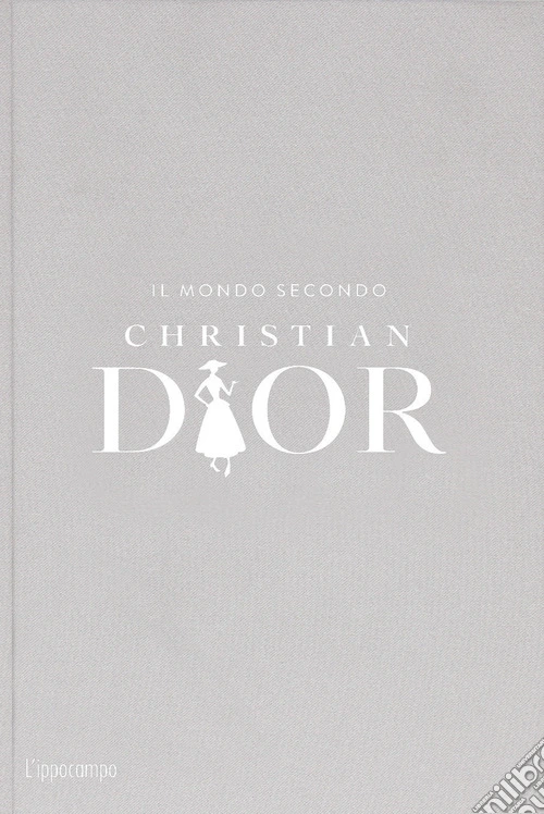 Il mondo secondo Christian Dior