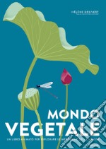 Mondo vegetale. Un libro animato per esplorare le meraviglie della natura. Ediz. a colori