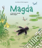 Magda e il piccolo mondo dello stagno. Ediz. a colori libro