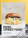 Paris street food. 100 ricette irresistibili. 50 indirizzi irrinunciabili libro di Blanc François