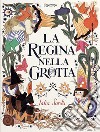 La regina nella grotta. Ediz. a colori libro