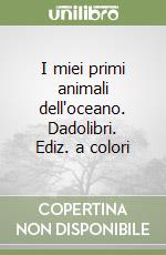 I miei primi animali dell'oceano. Dadolibri. Ediz. a colori