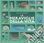 Le meraviglie della vita. Ediz. a colori