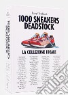 1000 Sneakers Deadstock. Ediz. italiana libro