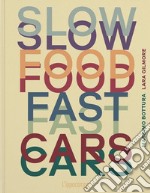 Slow food, fast cars. Casa Maria Luigia. Storie e ricette. Ediz. illustrata